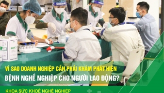 VÌ SAO DOANH NGHIỆP CẦN PHẢI KHÁM PHÁT HIỆN BỆNH NGHỀ NGHIỆP CHO NGƯỜI LAO ĐỘNG?