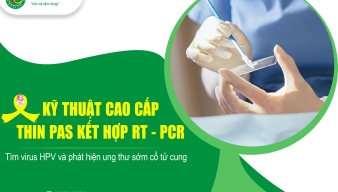 KỸ THUẬT CAO CẤP THIN PAS KẾT HỢP RT-PCR: PHÁT HIỆN UNG THƯ SỚM CỔ TỬ CUNG!